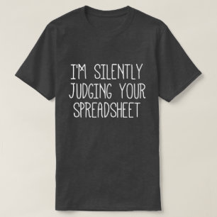 Ik ben stil bij je spreadsheet t-shirt