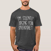 Ik ben stil bij je spreadsheet t-shirt (Voorkant)