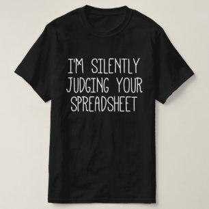 Ik ben stil bij je spreadsheet t-shirt