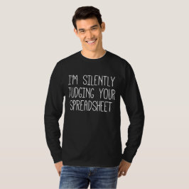 Ik ben stil bij je spreadsheet t-shirt