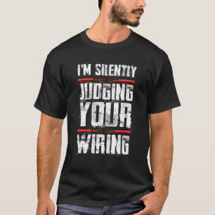 Ik ben stilletjes aan het oordelen van je bedradin t-shirt