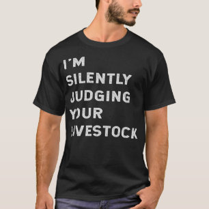 Ik ben stilletjes aan het oordelen van je veeteelt t-shirt
