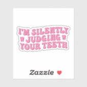 Ik ben stilletjes aan je tanden te oordelen sticker (Vel)