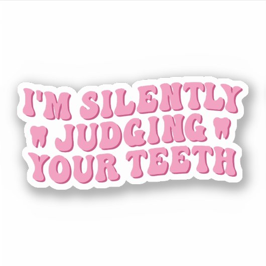 Ik ben stilletjes aan je tanden te oordelen sticker (Voorkant)