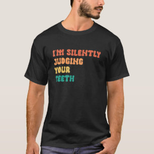 Ik ben stilletjes aan je tanden te oordelen t-shirt