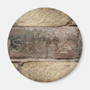 "Ik ben Stuck" een andere steen in de muur Magneet