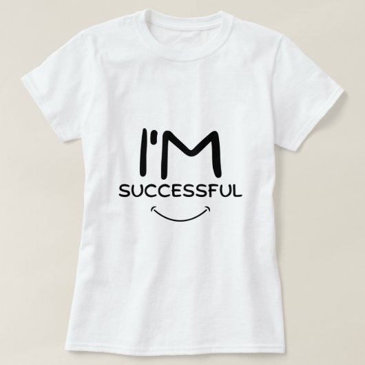 Ik ben succesvol T-Shirt (Design voorkant)