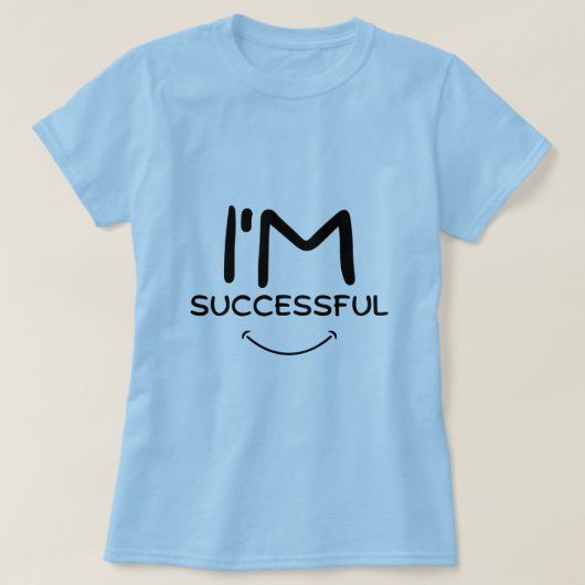 Ik ben succesvol T-Shirt (Design voorkant)