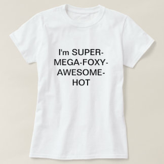 Ik ben SUPERMEGAFOXYAWESOMEHOT T-shirt