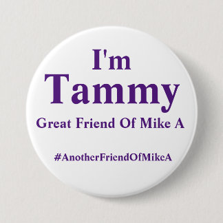 Ik ben Tammy, een andere vriend van Mike A Ronde Button 7,6 Cm