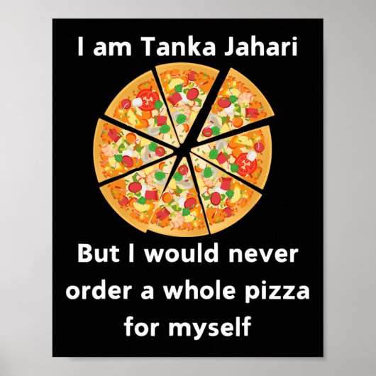 Ik ben Tanka Jahari Funny Pizza Lover Poster (Voorkant)