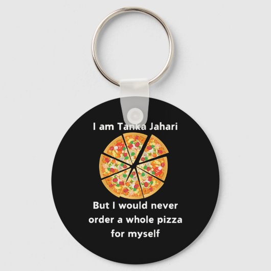 Ik ben Tanka Jahari Funny Pizza Lover Sleutelhanger (Voorkant)