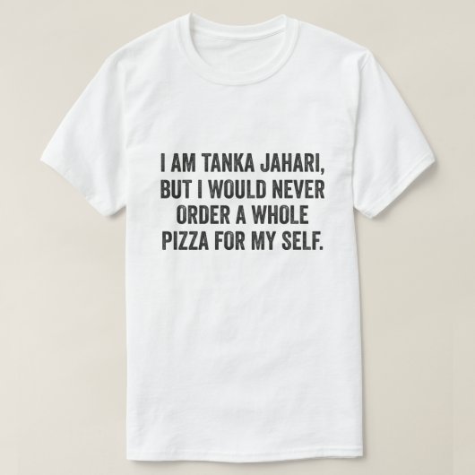 Ik ben Tanka Jahari Funny Pizza Lover T-shirt (Design voorkant)