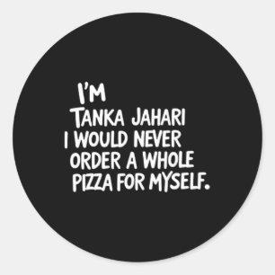 Ik ben Tanka Jahari maar ik zou nooit een hele P b Ronde Sticker