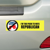 Ik ben te arm om Republikein te stemmen Bumpersticker (Op auto)