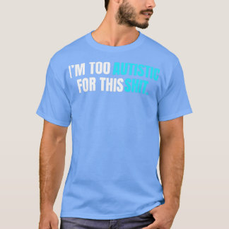Ik ben te autistisch voor dit shitbaby blauwe them t-shirt