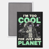 Ik ben te cool voor slechts één planeet magneet (Voorkant / Achterkant)