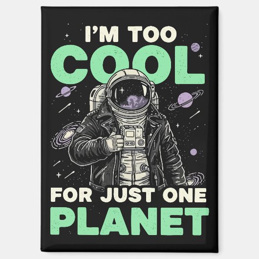 Ik ben te cool voor slechts één planeet magneet (Voorkant)