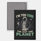 Ik ben te cool voor slechts één planeet magneet (Voorkant / Achterkant)
