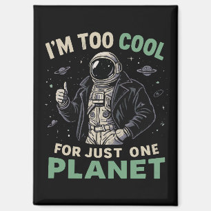 Ik ben te cool voor slechts één planeet magneet