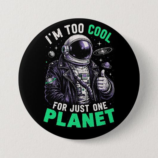 Ik ben te cool voor slechts één planeet ronde button 7,6 cm (Voorkant)