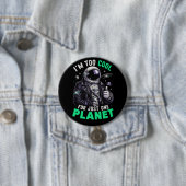 Ik ben te cool voor slechts één planeet ronde button 7,6 cm (In situ)