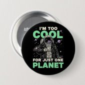 Ik ben te cool voor slechts één planeet ronde button 7,6 cm (Voorkant /achterkant)