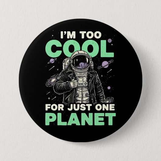 Ik ben te cool voor slechts één planeet ronde button 7,6 cm (Voorkant)