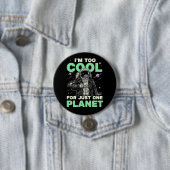 Ik ben te cool voor slechts één planeet ronde button 7,6 cm (In situ)