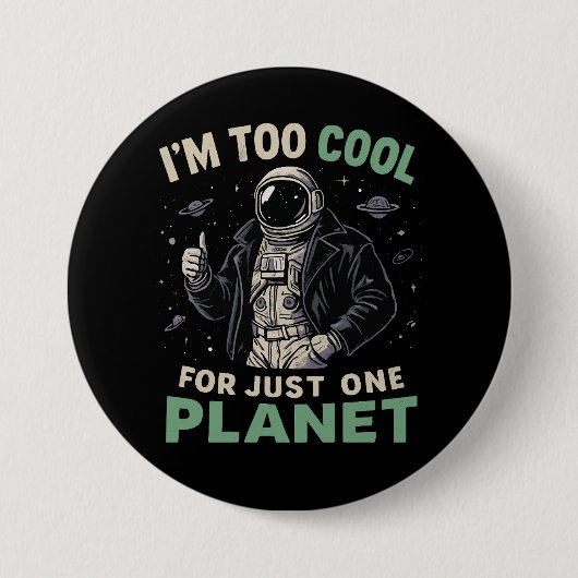 Ik ben te cool voor slechts één planeet ronde button 7,6 cm (Voorkant)