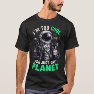 Ik ben te cool voor slechts één planeet t-shirt