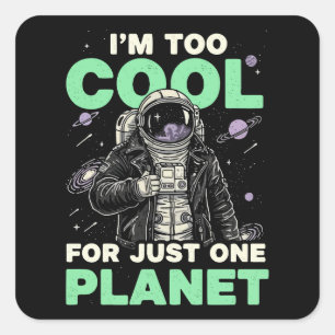 Ik ben te cool voor slechts één planeet vierkante sticker