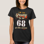 Ik ben te jong om 68 jaar oud te zijn. t-shirt (Voorkant)