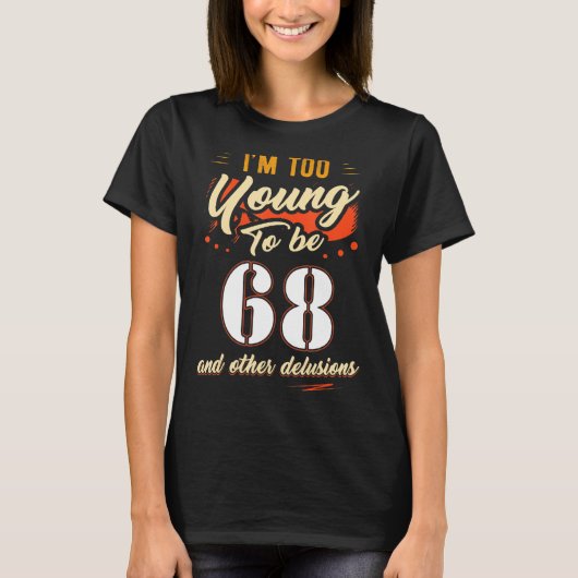 Ik ben te jong om 68 jaar oud te zijn. t-shirt (Voorkant)