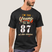 Ik ben te jong om 87 jaar oud te zijn. t-shirt (Voorkant)