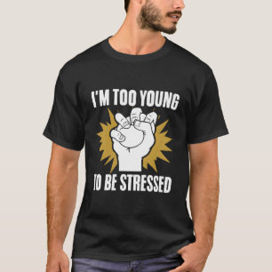 Ik ben te jong om gestrest te worden Sarcasme Onvo T-shirt