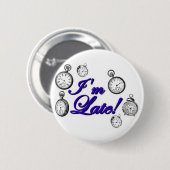 Ik ben te laat. Ik ben te laat. Ronde Button 5,7 Cm (Voorkant /achterkant)