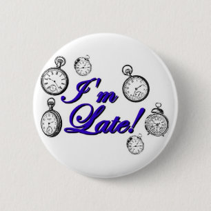 Ik ben te laat. Ik ben te laat. Ronde Button 5,7 Cm