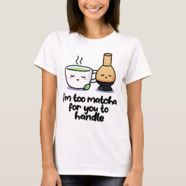 Ik ben te Matcha Japanse Tea Cartoon Cup T-Shirt