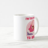 Ik ben te om te werken. koffiemok (Voorkant rechts)