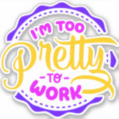 Ik ben te  om te werken sticker (Voorkant)