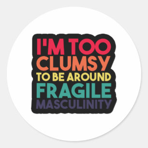 ik ben te onhandig om te leven in broze mannelijkh ronde sticker