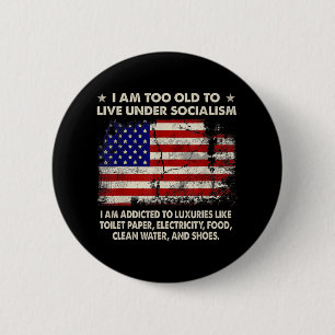 Ik ben te oud om onder het socialisme te leven, ik ronde button 5,7 cm