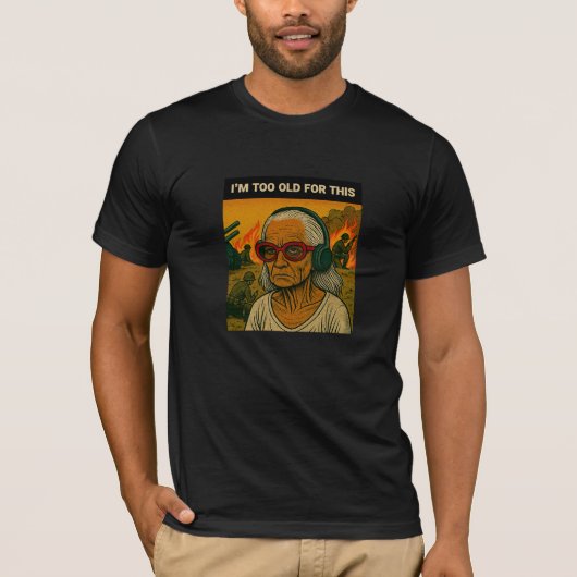Ik ben te oud voor dit alles t-shirt (Voorkant)