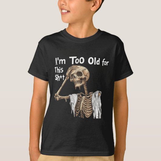 Ik ben te oud voor dit grappige skelet verontruste t-shirt (Voorkant)