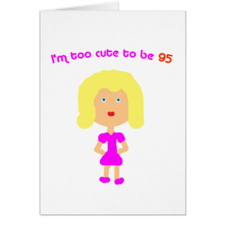 Ik ben te schattig om 95 te zijn