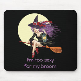 Ik ben te sexy voor mijn Broom Witch Moon Riding Muismat