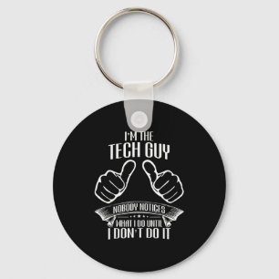 Ik ben Tech Guy die niemand opvalt tot hij het nie Sleutelhanger