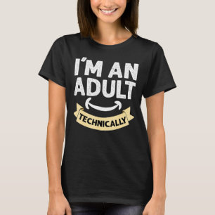 Ik ben technisch gezien een volwassene t-shirt