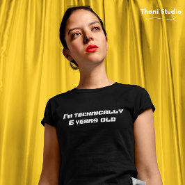 Ik ben technisch... jaren oud schrikkeljaar verjaa t-shirt